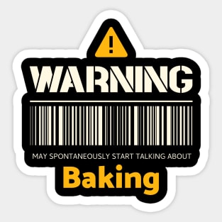 Warning may spontaneously start talking about baking Sticker